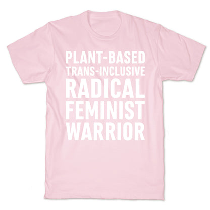Plant-Based Trans-Inclusive Radical Feminist Warrior T-Shirt