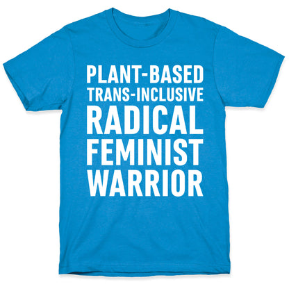 Plant-Based Trans-Inclusive Radical Feminist Warrior T-Shirt