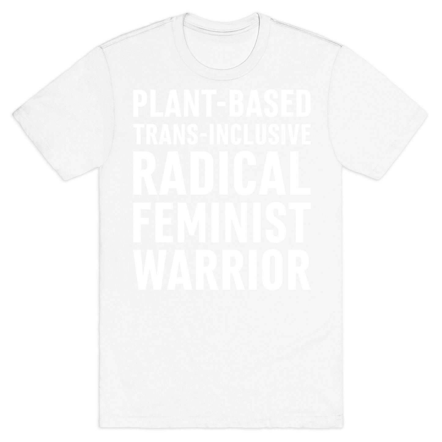Plant-Based Trans-Inclusive Radical Feminist Warrior T-Shirt