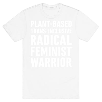 Plant-Based Trans-Inclusive Radical Feminist Warrior T-Shirt