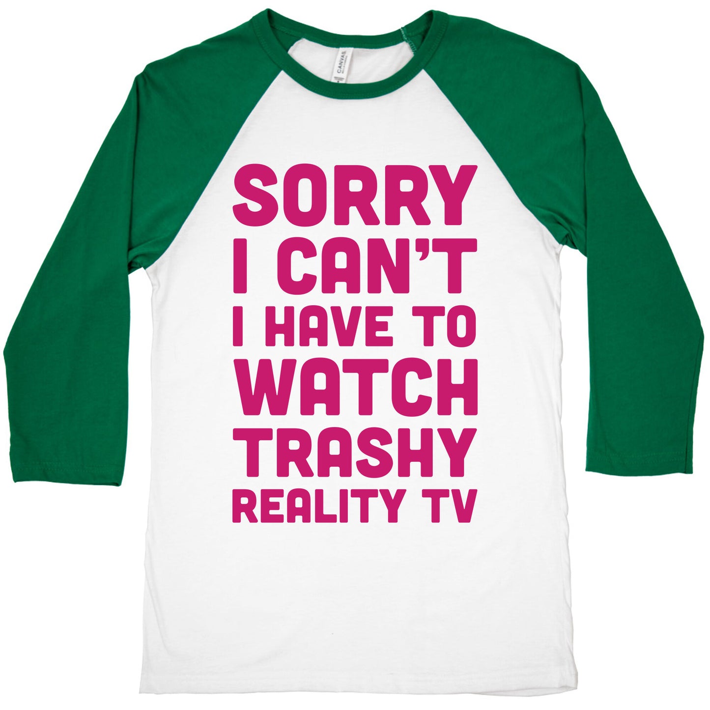 Sorry I Can't I Have To Watch Trashy Reality TV Baseball Tee