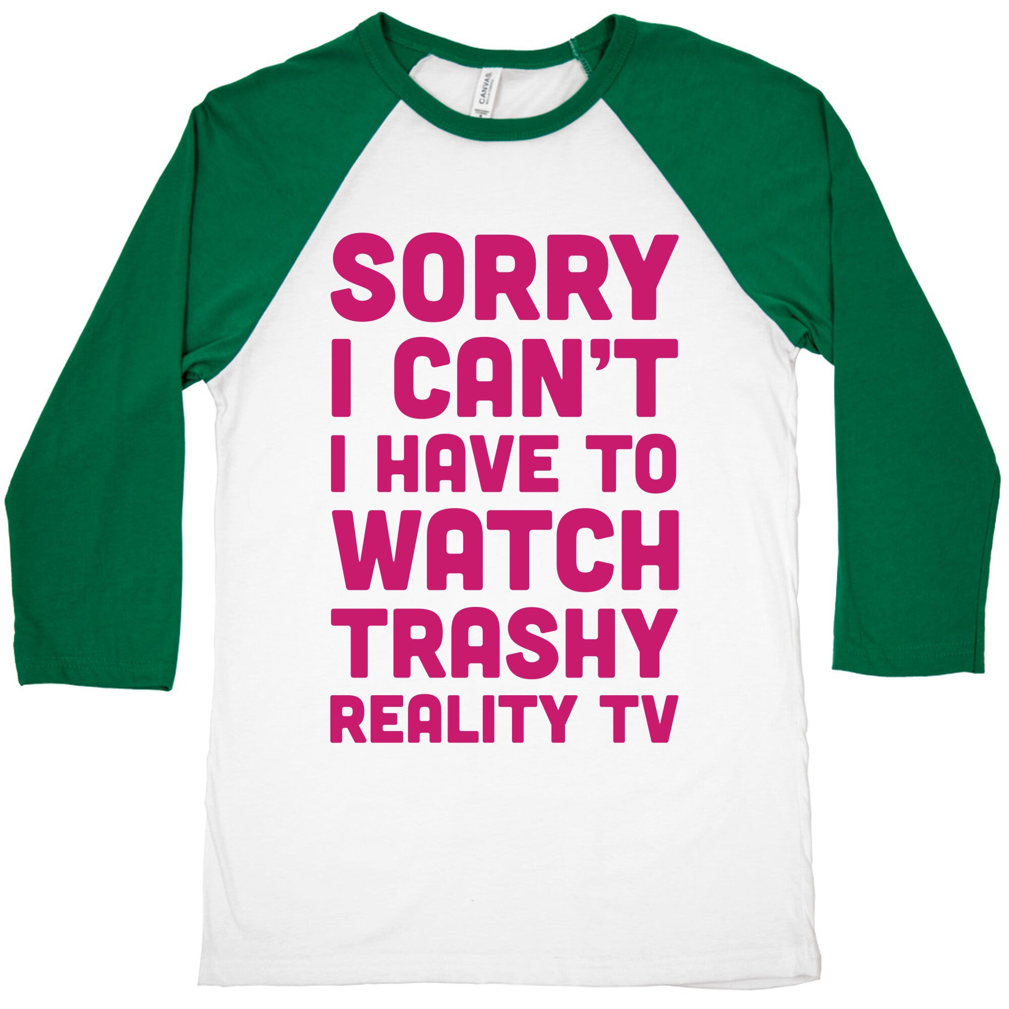 Sorry I Can't I Have To Watch Trashy Reality TV Baseball Tee