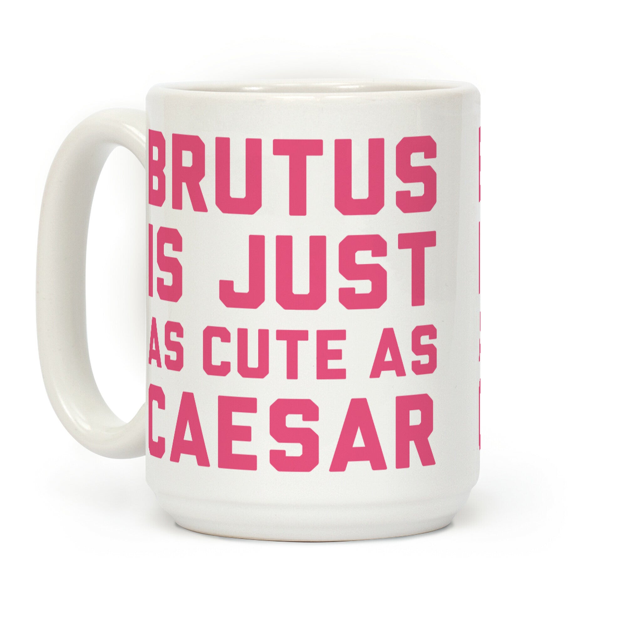 Brutus Is Just As Cute As Caesar Coffee Mug