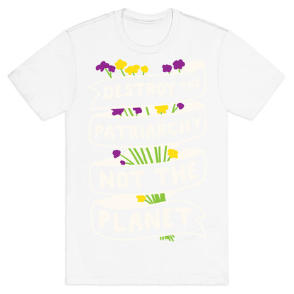 Destroy The Patriarchy Not The Planet T-Shirt