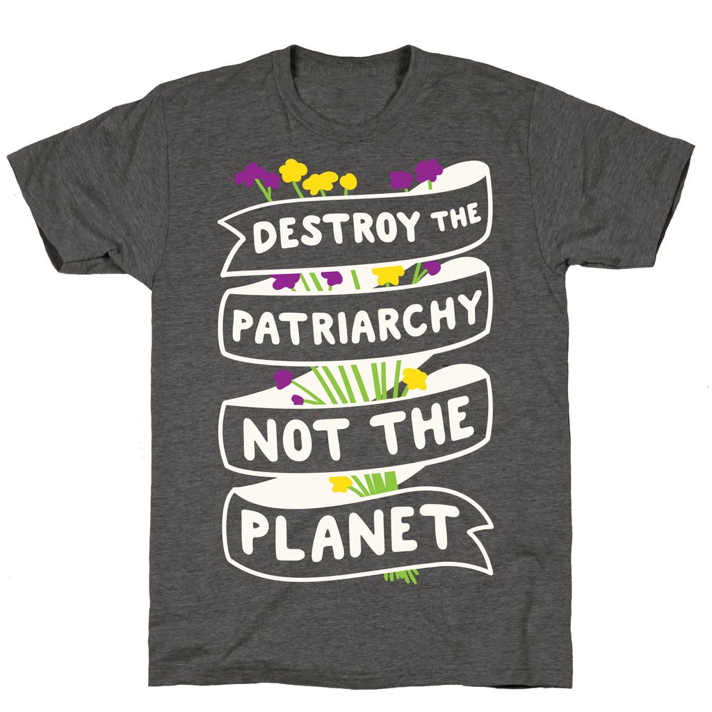 Destroy The Patriarchy Not The Planet Unisex Triblend Tee