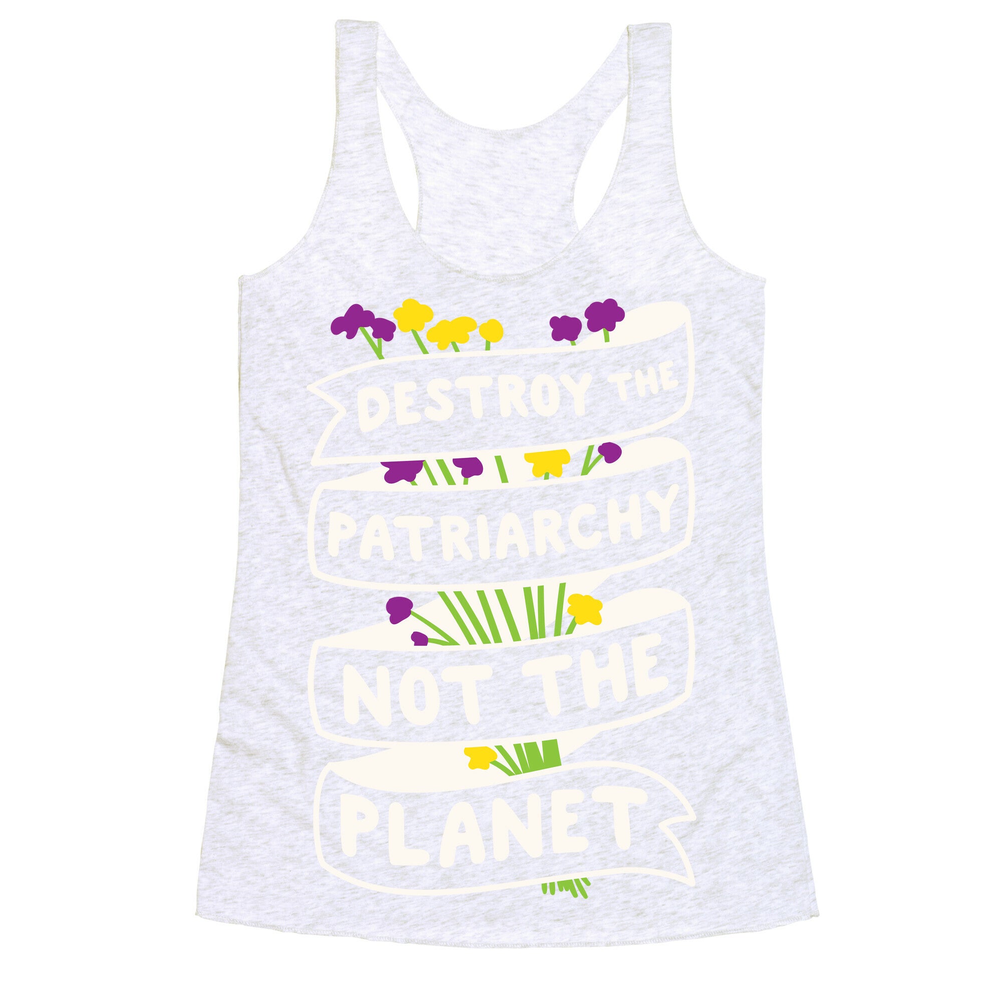 Destroy The Patriarchy Not The Planet Racerback Tank