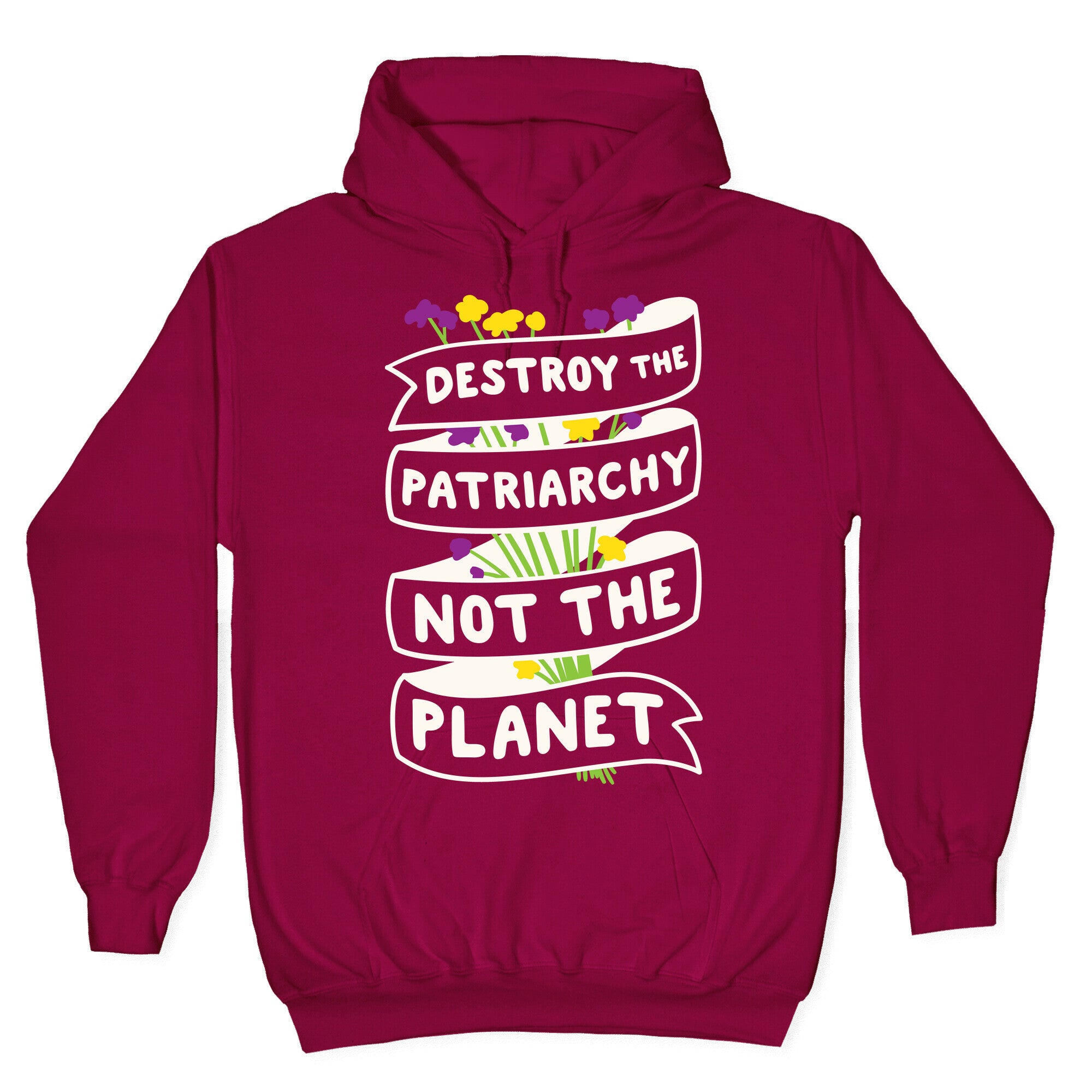 Destroy The Patriarchy Not The Planet Hoodie