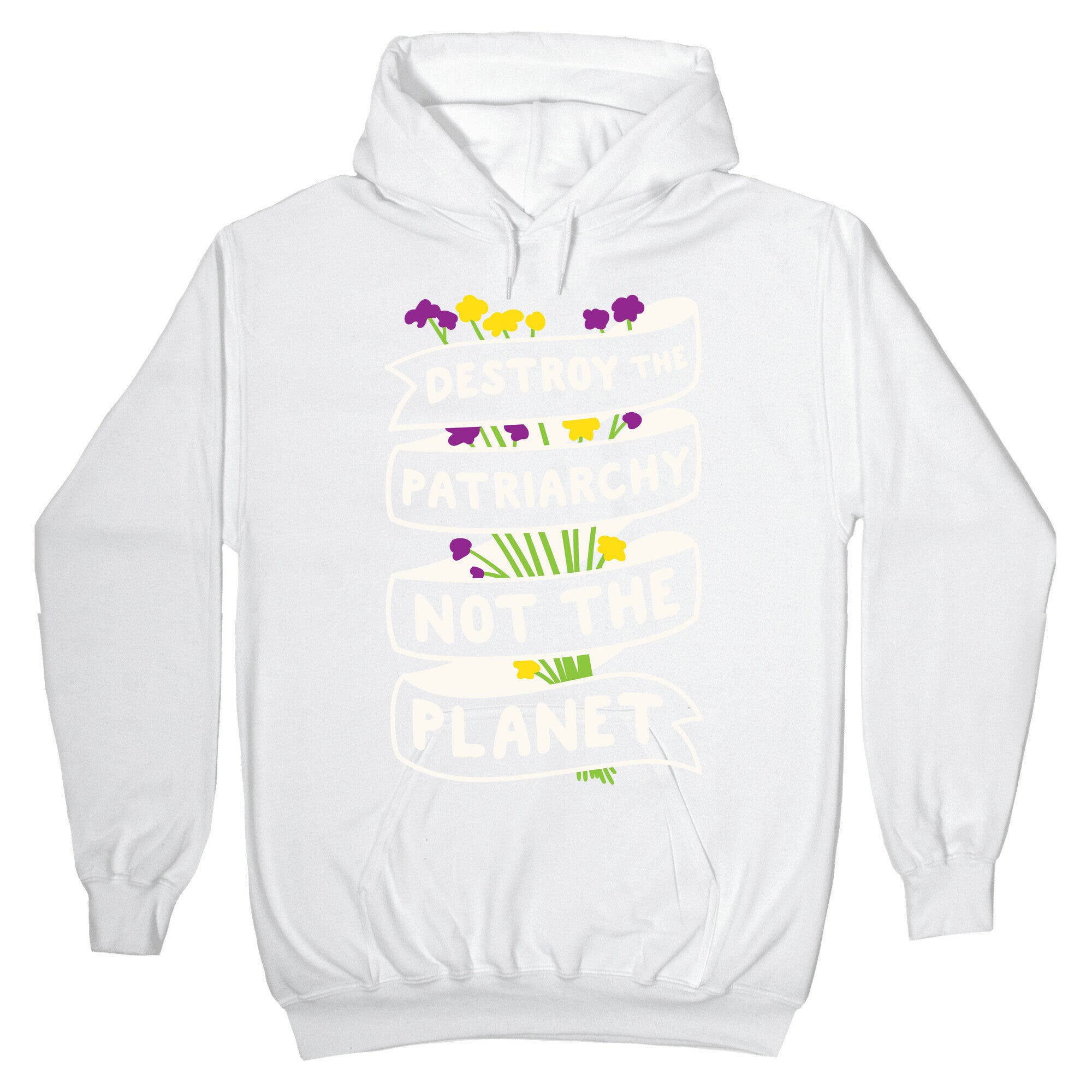 Destroy The Patriarchy Not The Planet Hoodie