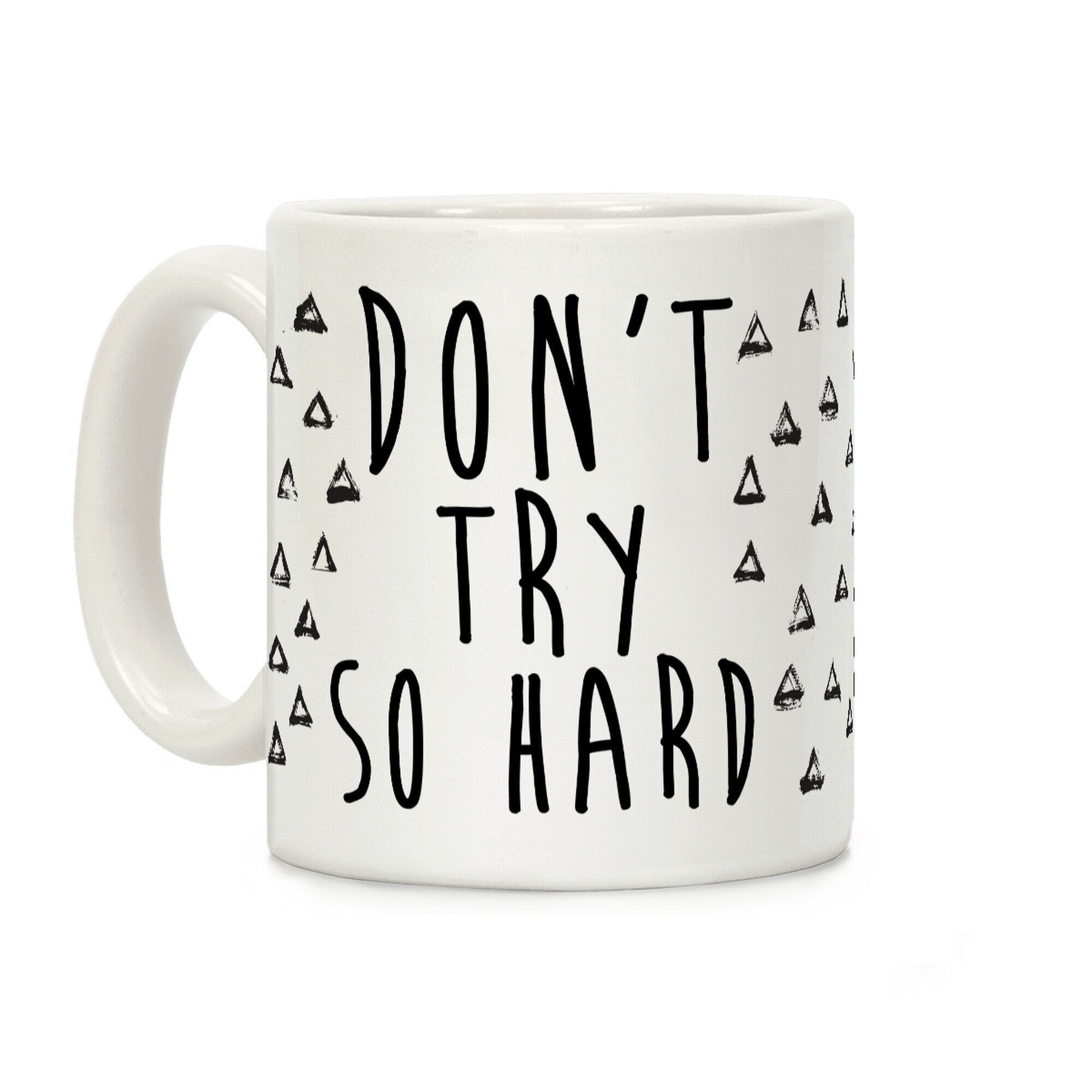 Don't Try So Hard Coffee Mug