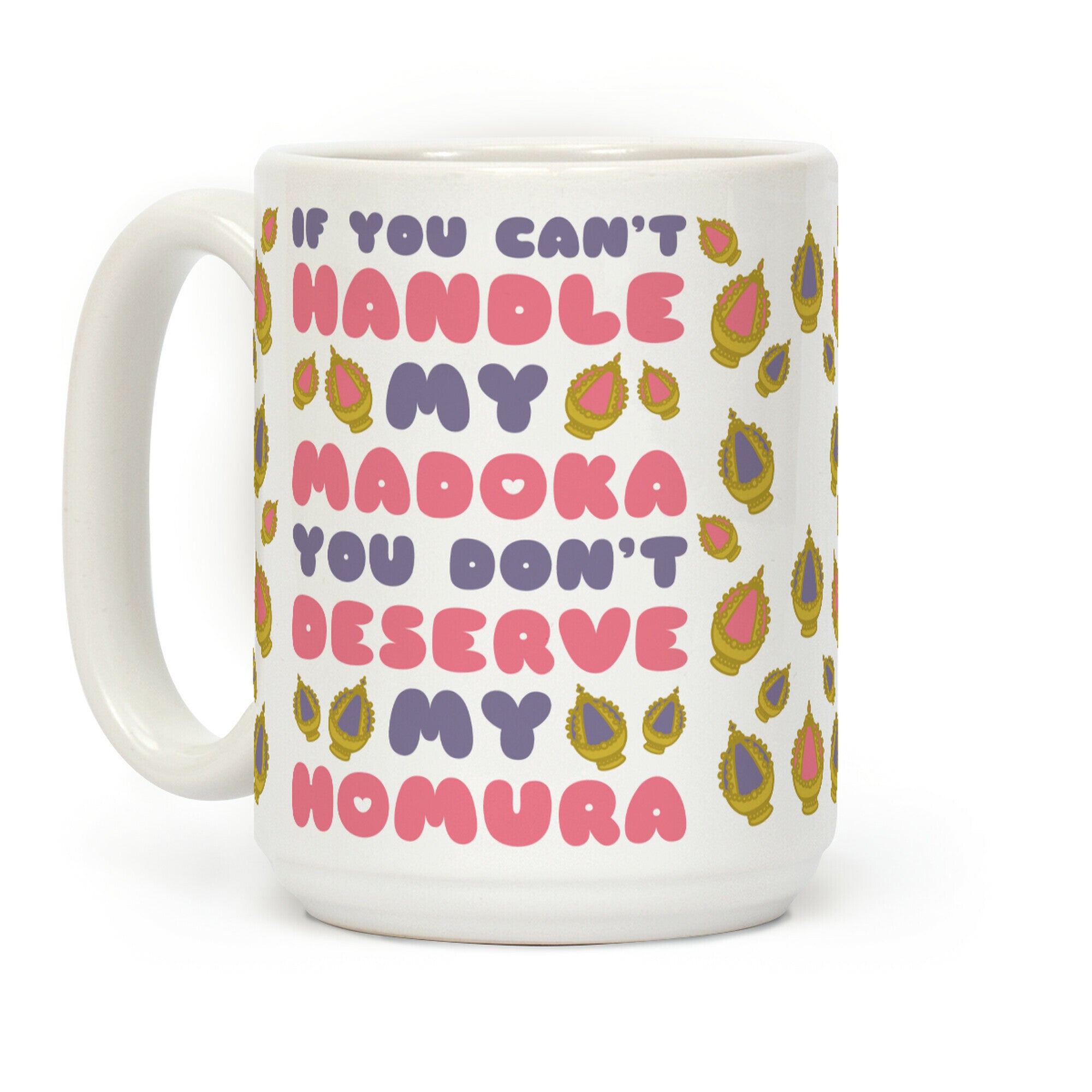 If You Can't Handle My Madoka You Don't Deserve My Homura Coffee Mug