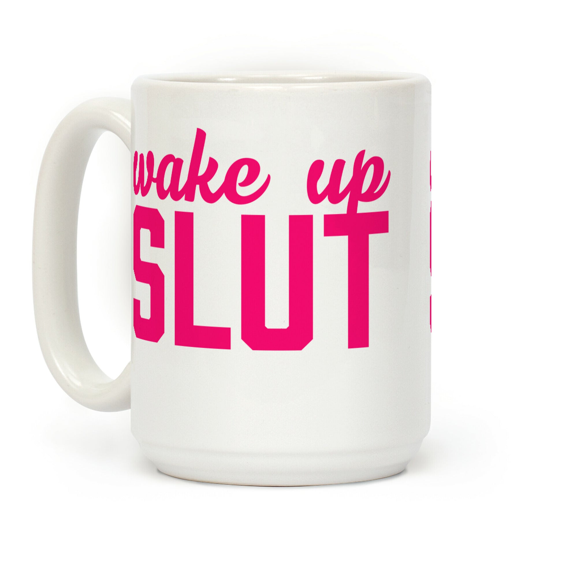 Wake Up Slut Coffee Mug