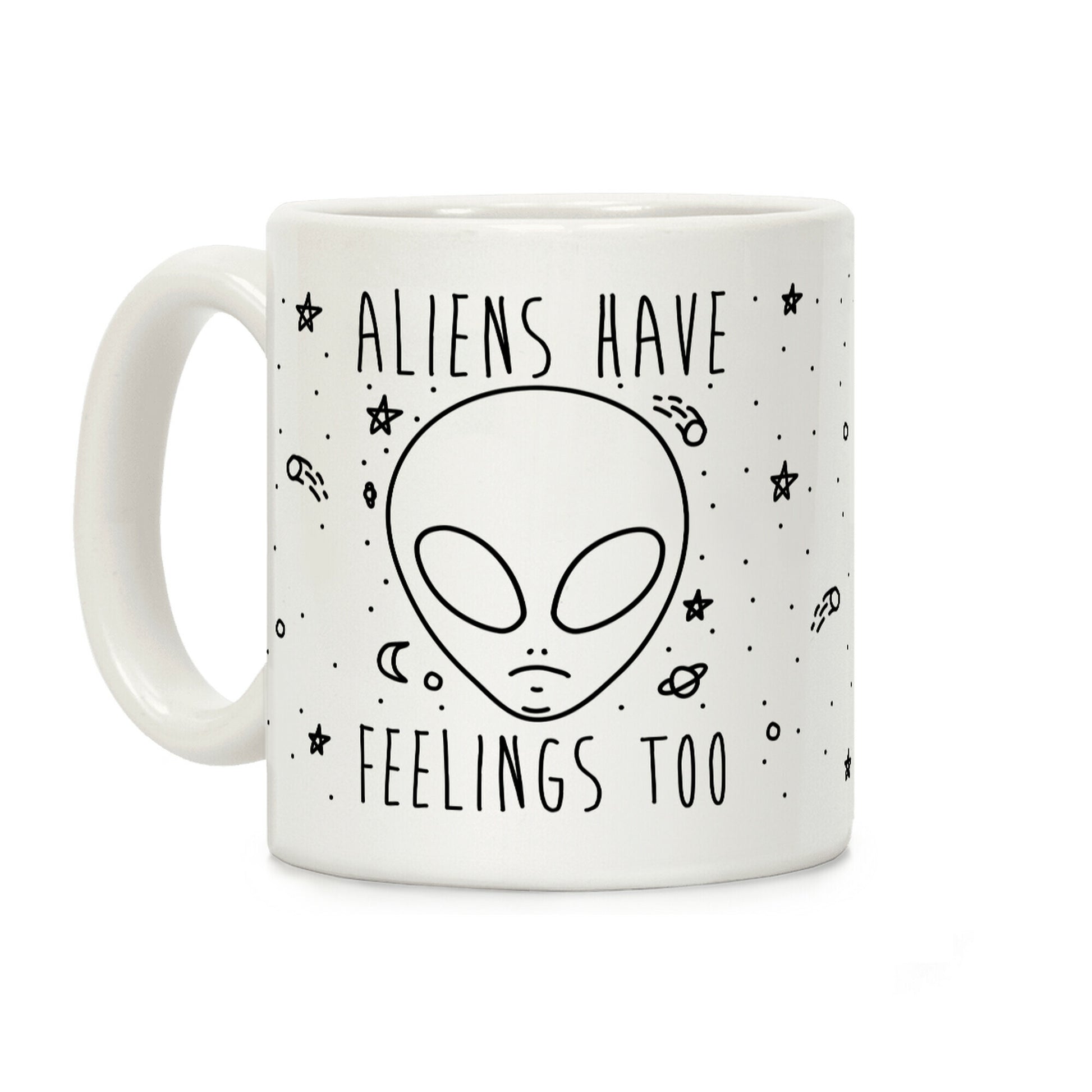 Aliens Have Feelings Too Coffee Mug