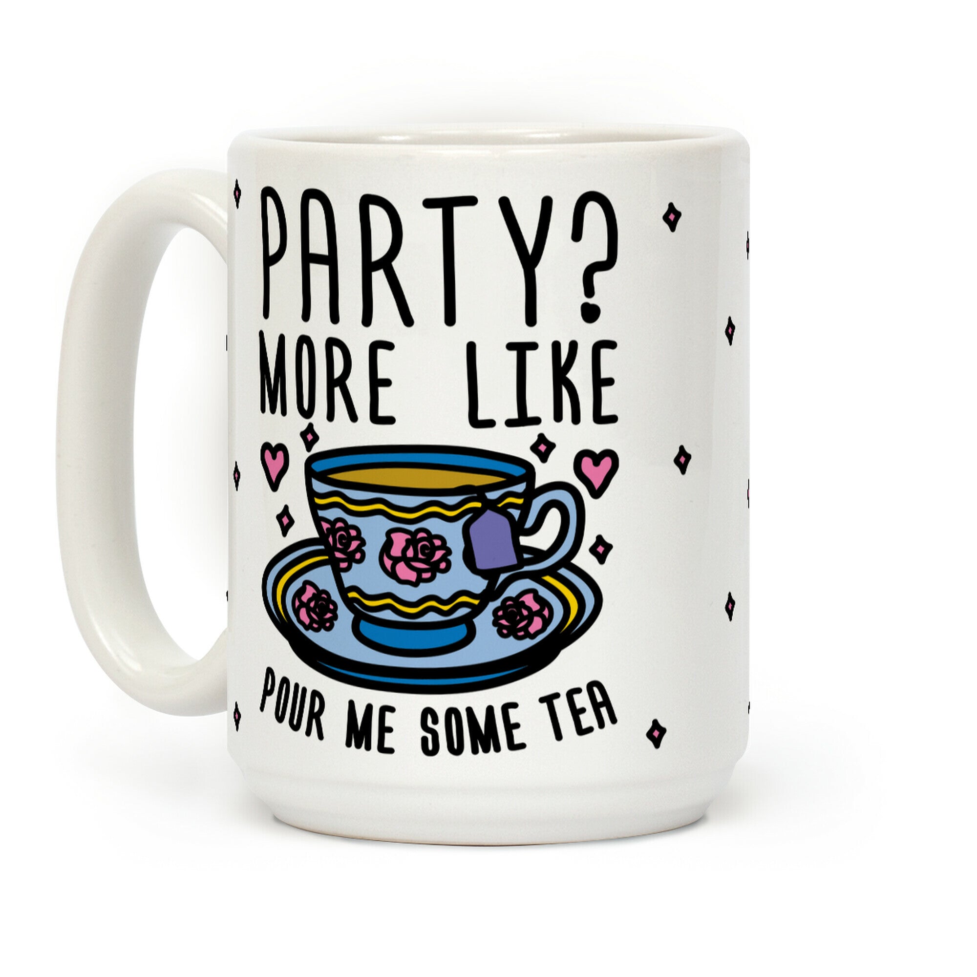 Party? More Like Pour Me Some Tea Coffee Mug