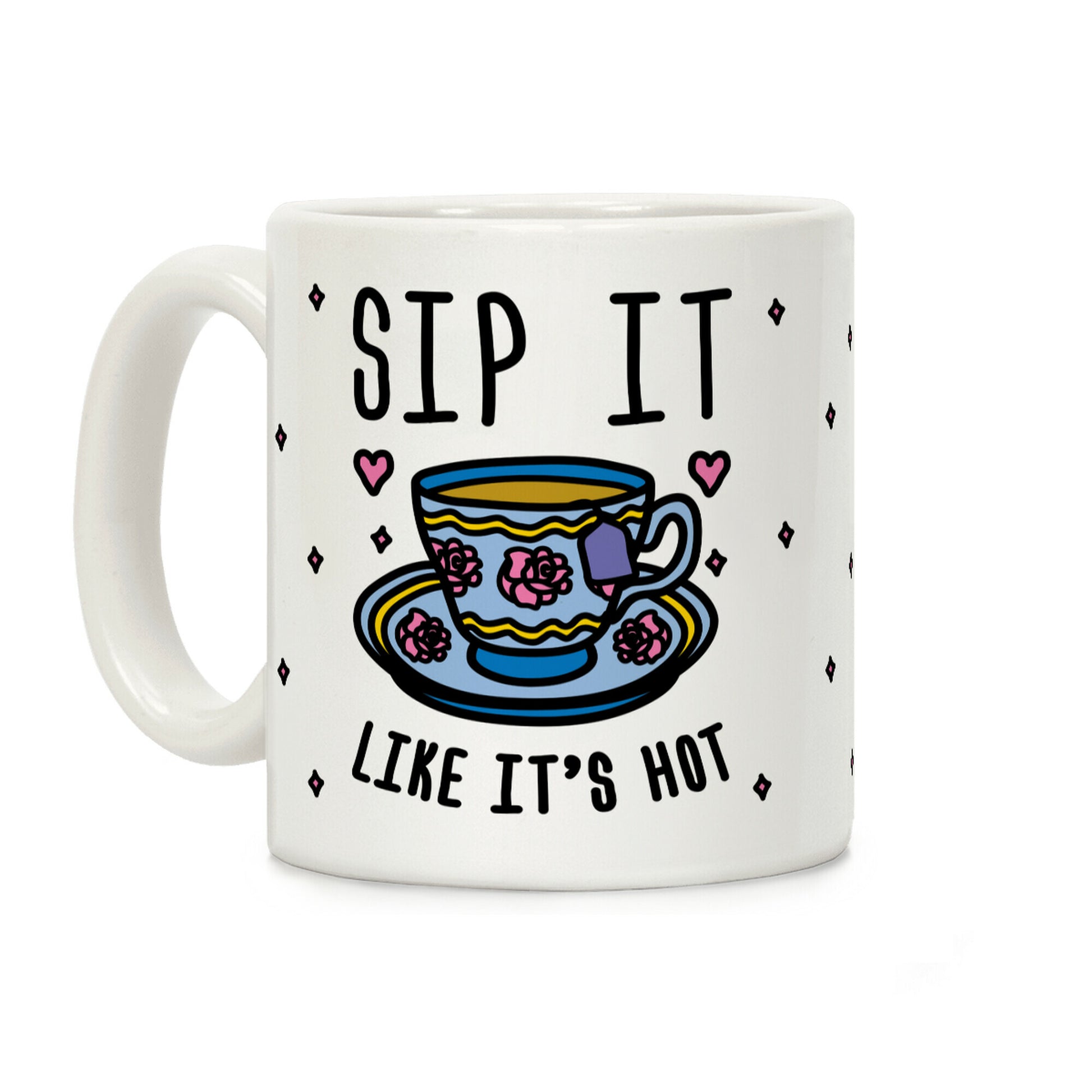 Sip It Like It's Hot Coffee Mug