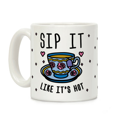 Sip It Like It's Hot Coffee Mug