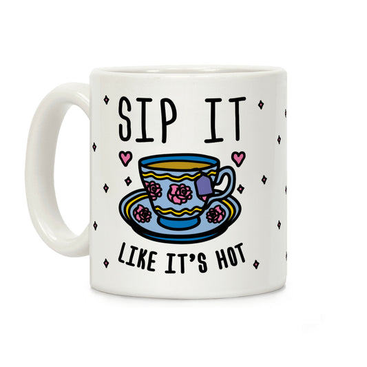Sip It Like It's Hot Coffee Mug