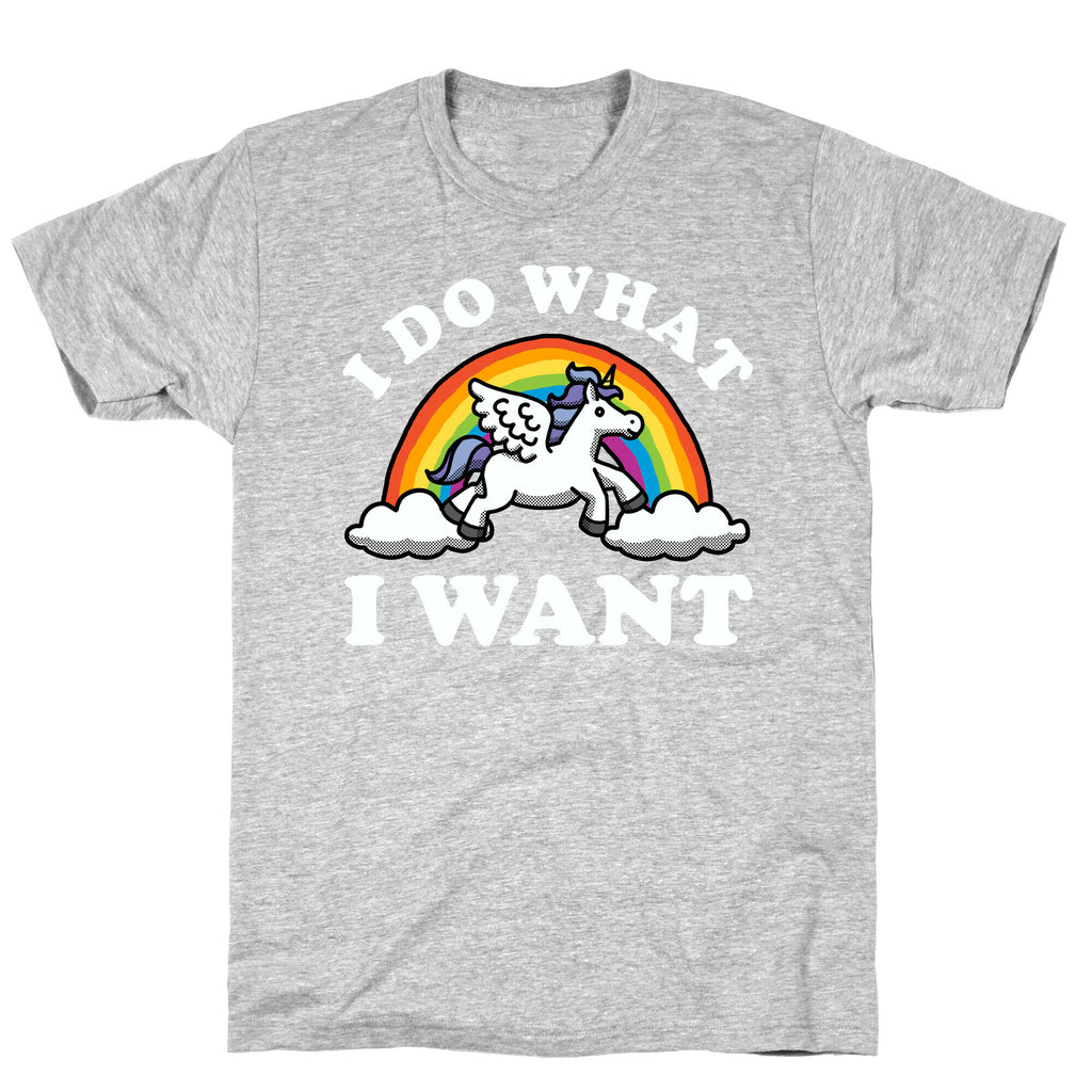 I Do What I Want (Unicorn) T-Shirt