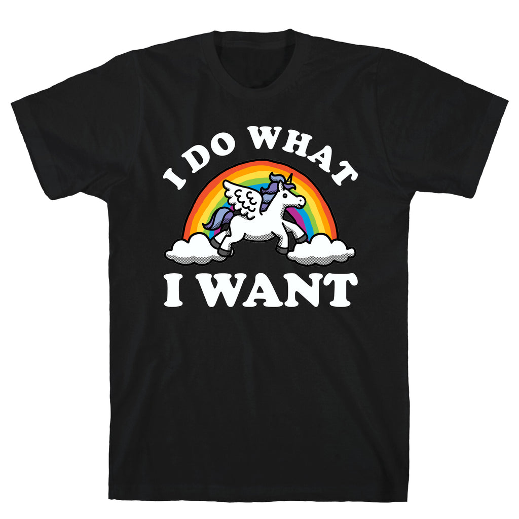 I Do What I Want (Unicorn) T-Shirt