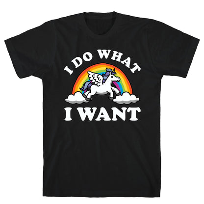 I Do What I Want (Unicorn) T-Shirt
