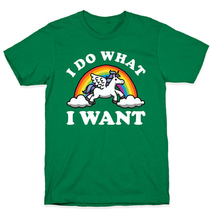 I Do What I Want (Unicorn) T-Shirt