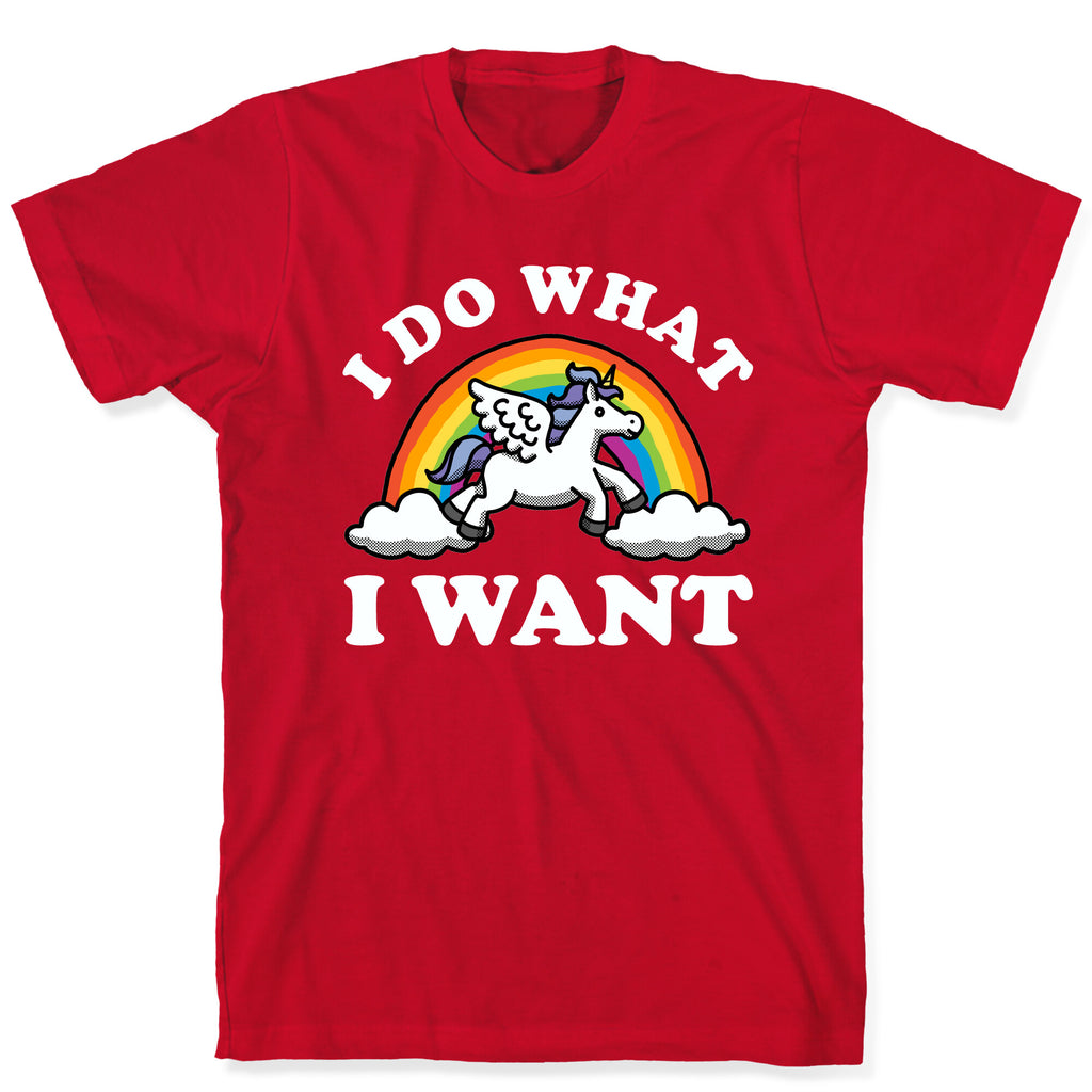 I Do What I Want (Unicorn) T-Shirt