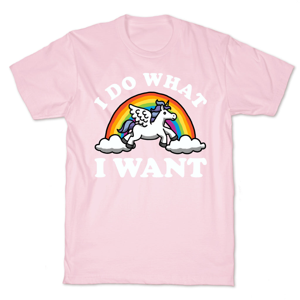 I Do What I Want (Unicorn) T-Shirt