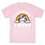 I Do What I Want (Unicorn) T-Shirt