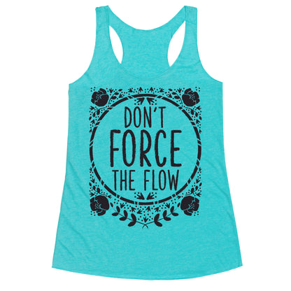 Don't Force the Flow Racerback Tank