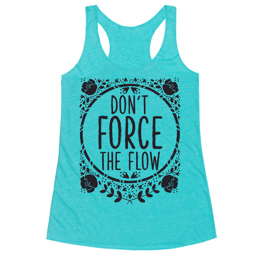 Don't Force the Flow Racerback Tank