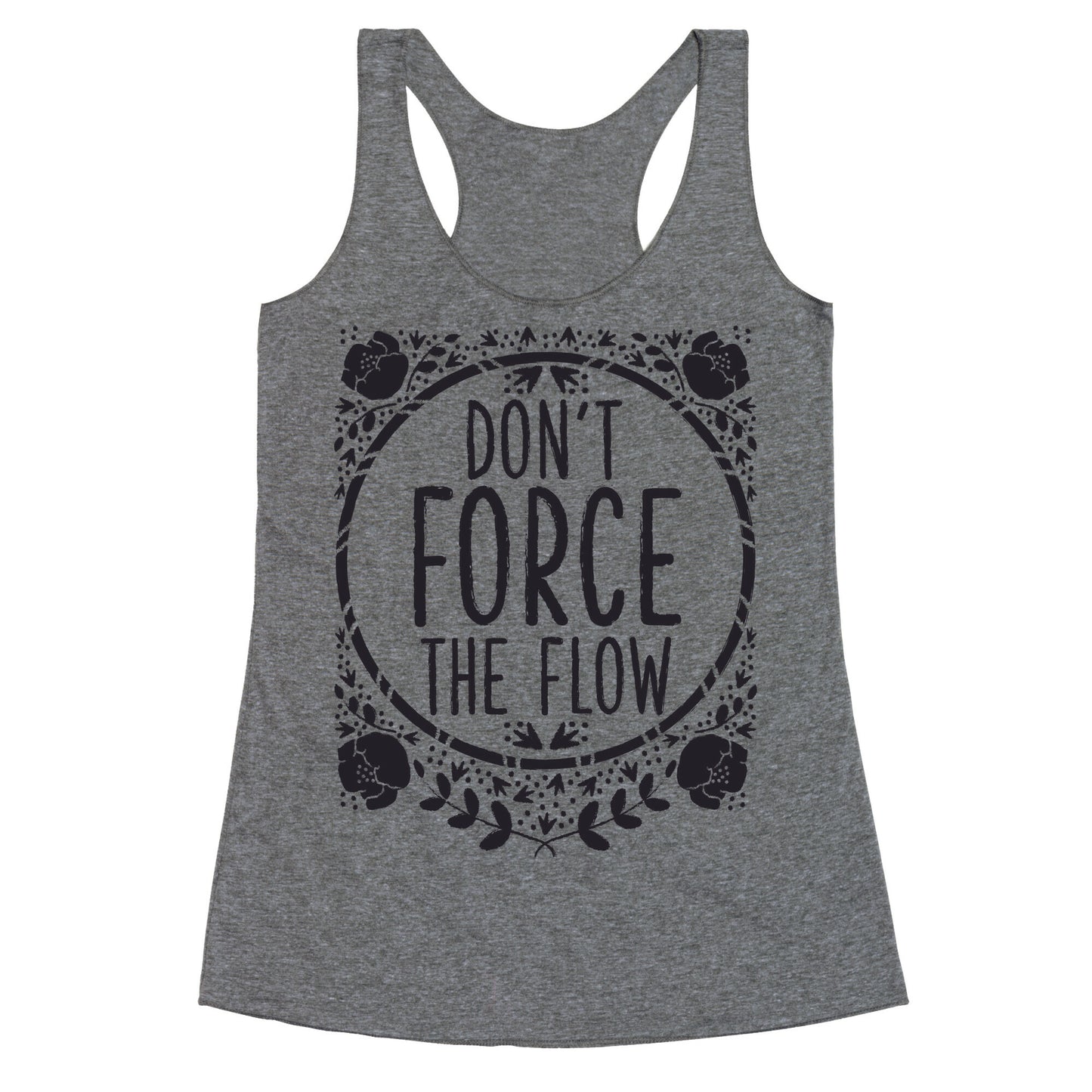 Don't Force the Flow Racerback Tank