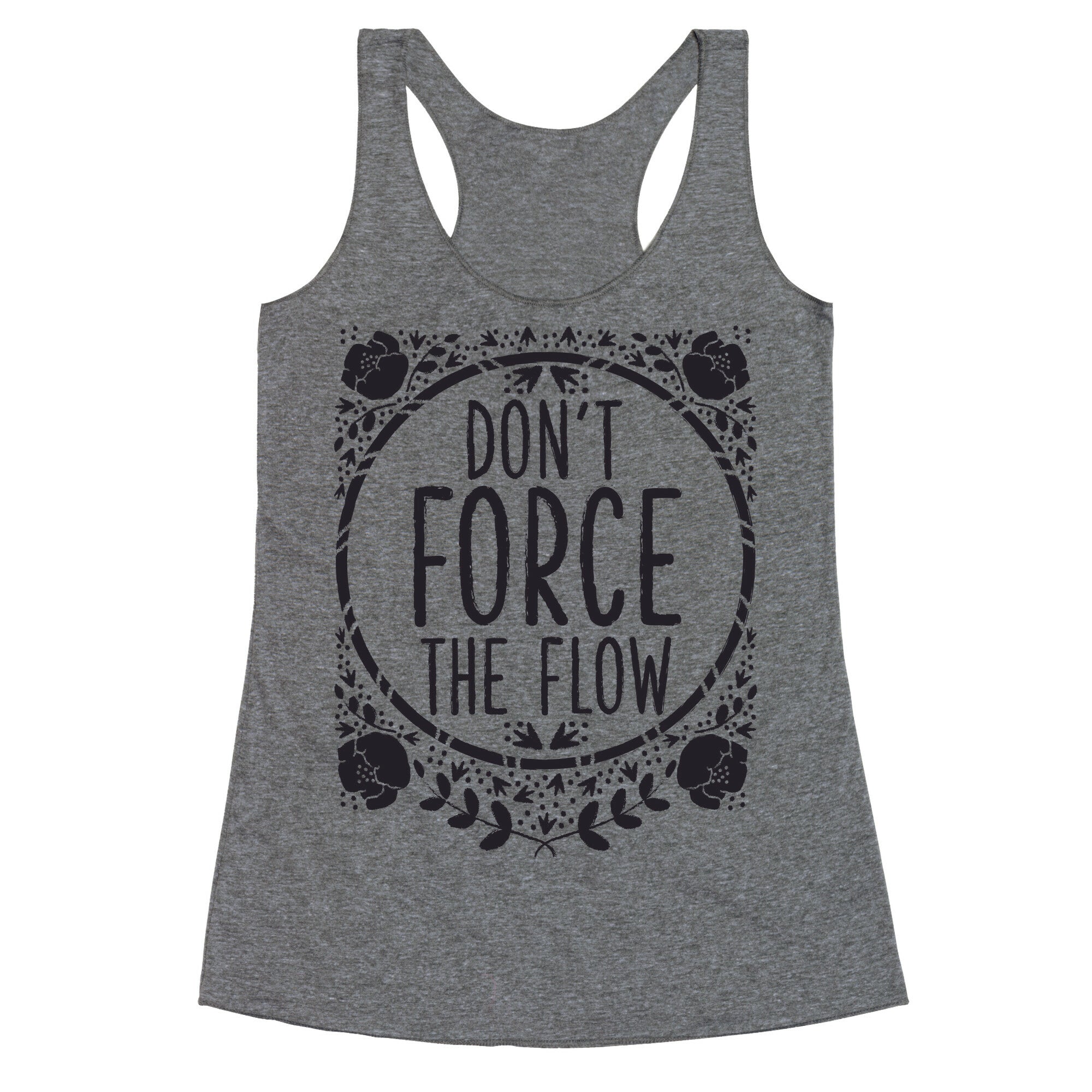 Don't Force the Flow Racerback Tank