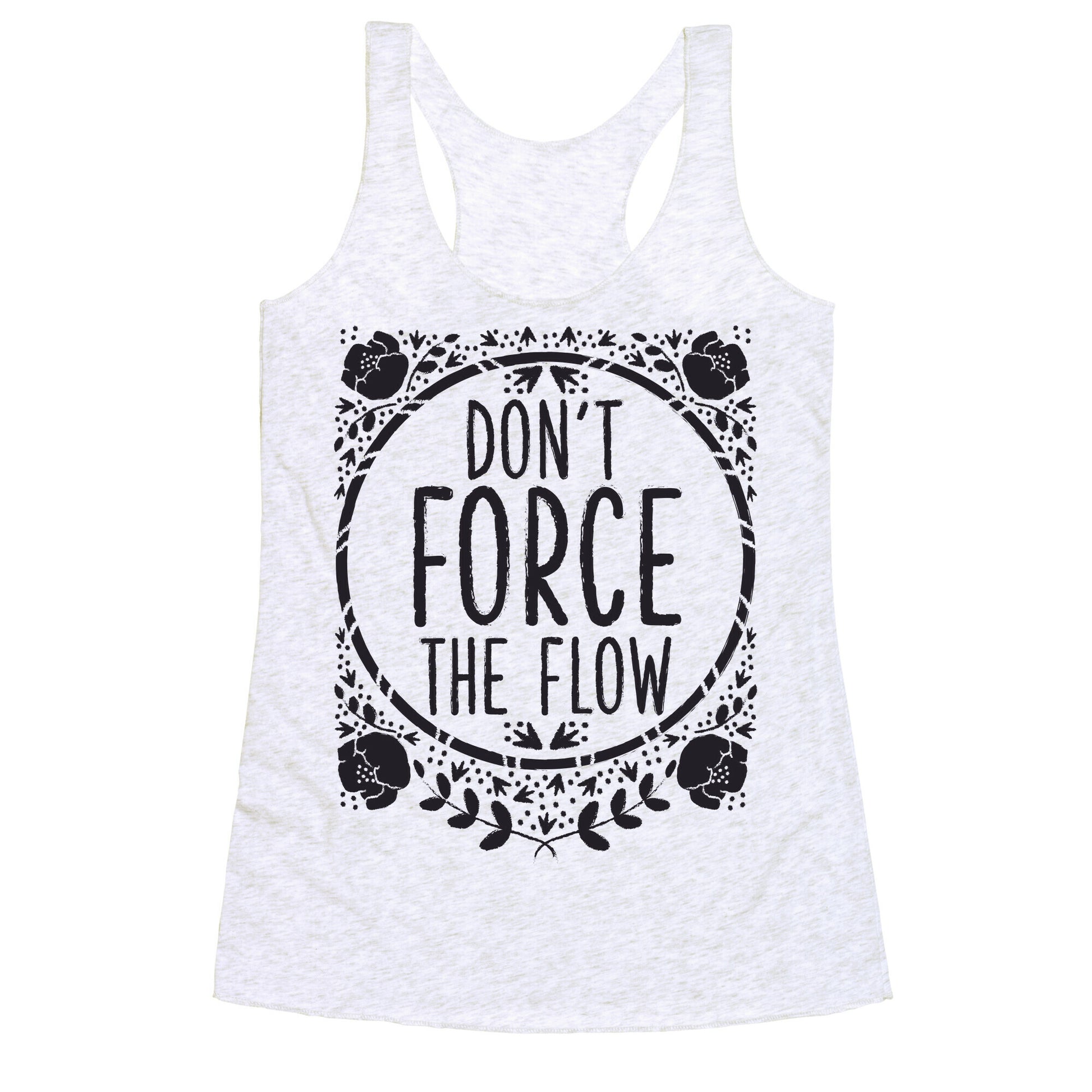 Don't Force the Flow Racerback Tank