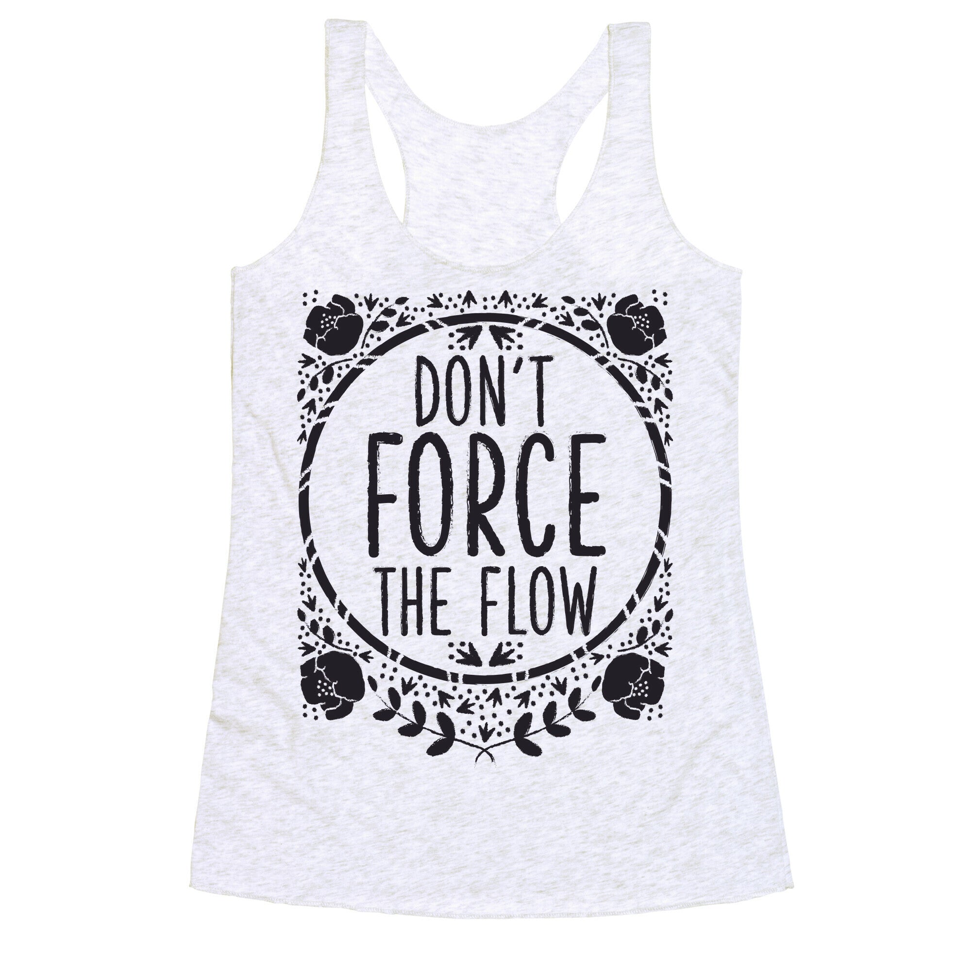 Don't Force the Flow Racerback Tank