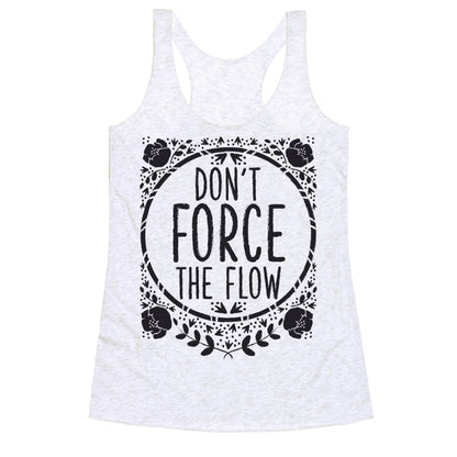 Don't Force the Flow Racerback Tank