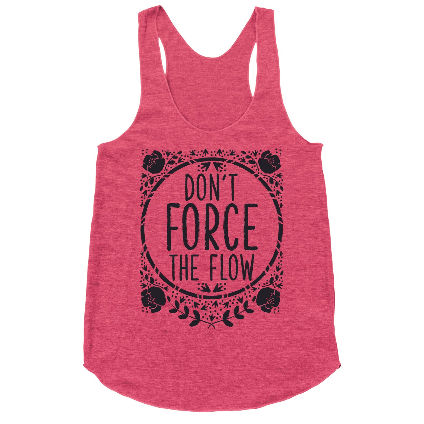 Don't Force the Flow Racerback Tank