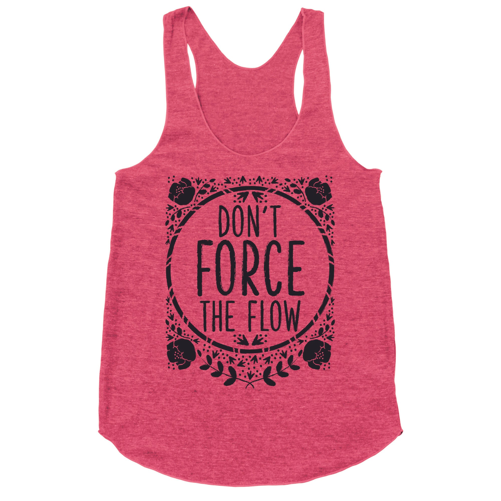 Don't Force the Flow Racerback Tank
