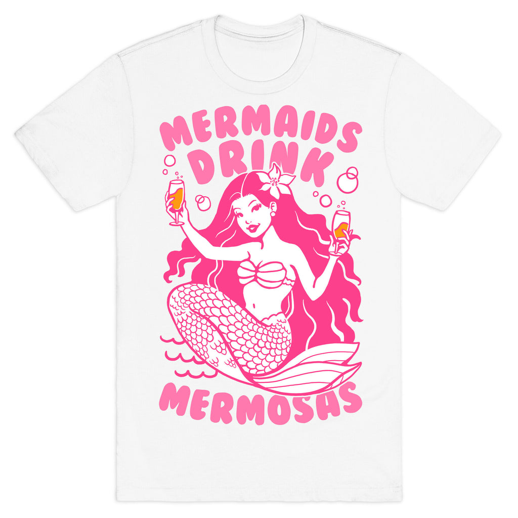 Mermaids Drink Mermosas T-Shirt