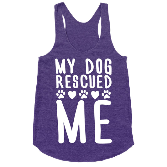 My Dog Rescued Me Racerback Tank