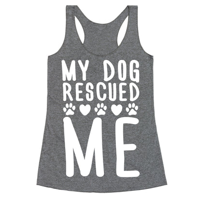 My Dog Rescued Me Racerback Tank