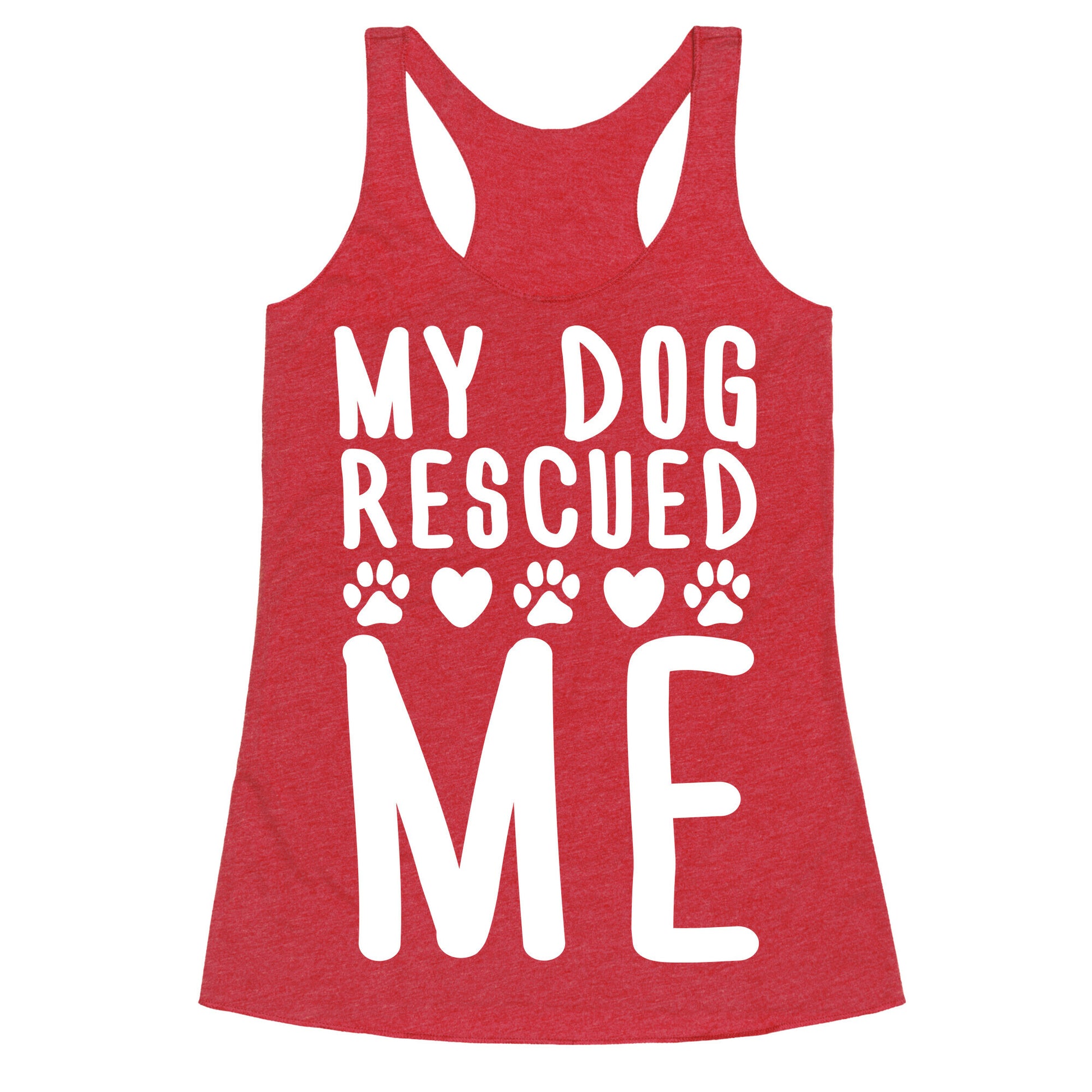 My Dog Rescued Me Racerback Tank