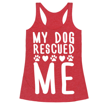 My Dog Rescued Me Racerback Tank