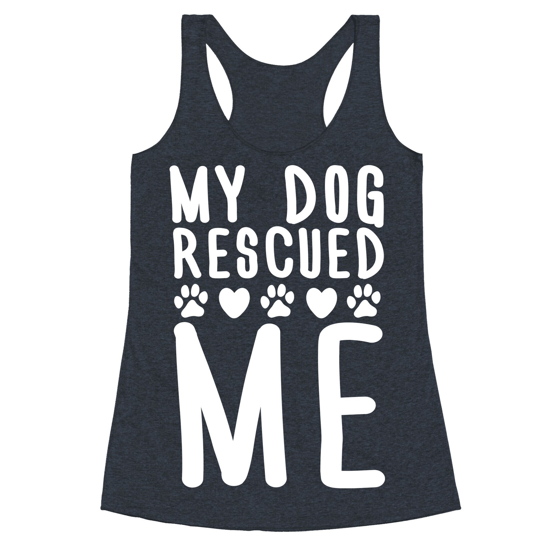 My Dog Rescued Me Racerback Tank