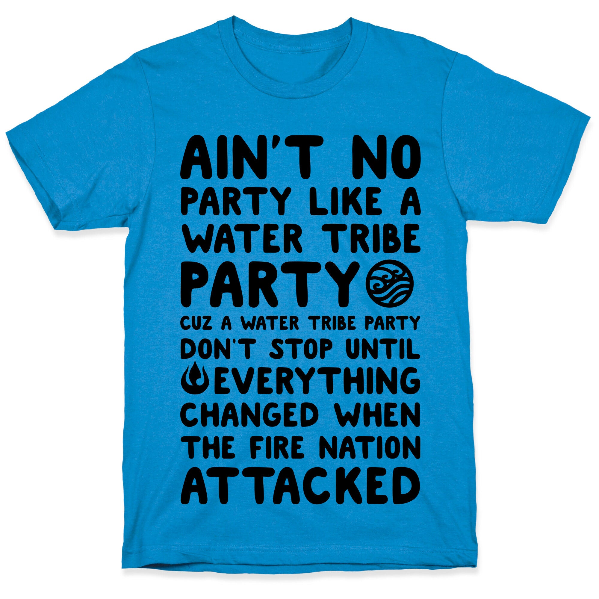 Ain't No Party Like A Water Tribe Party T-Shirt