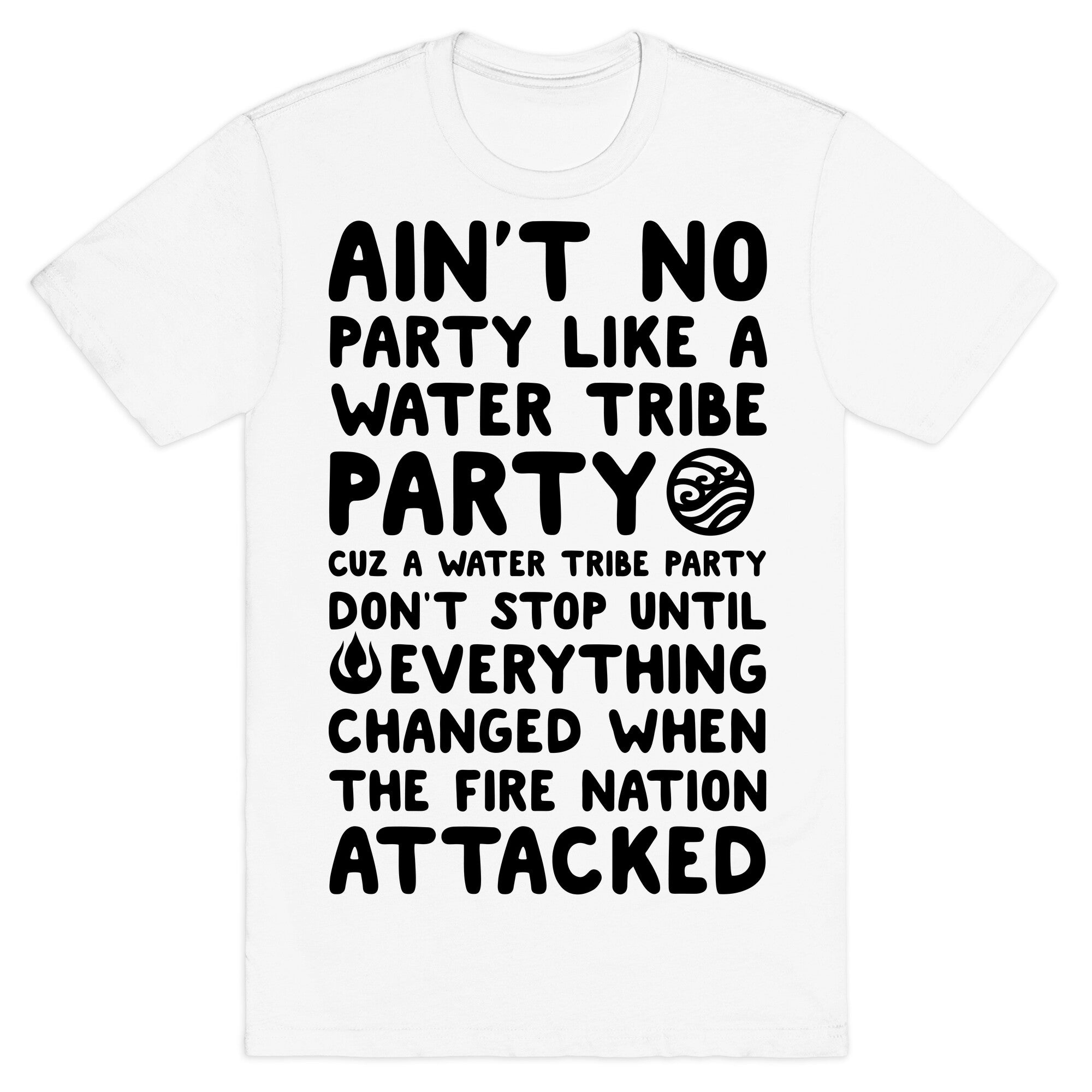 Ain't No Party Like A Water Tribe Party T-Shirt