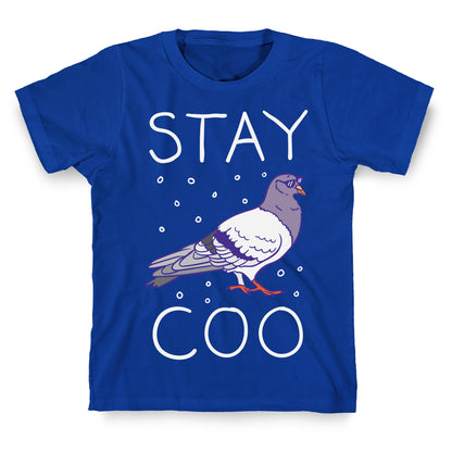 Stay Coo Pigeon  T-Shirt