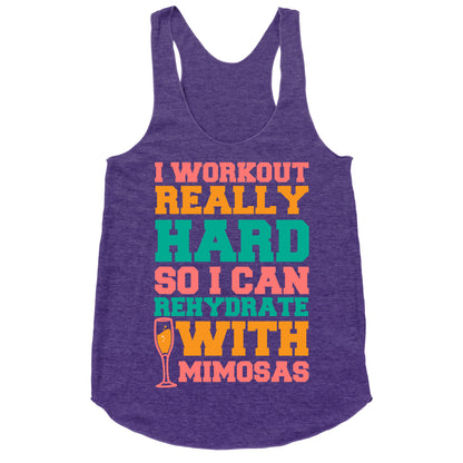 I Workout Really Hard So I Can Rehydrate With Mimosas Racerback Tank