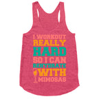 I Workout Really Hard So I Can Rehydrate With Mimosas Racerback Tank