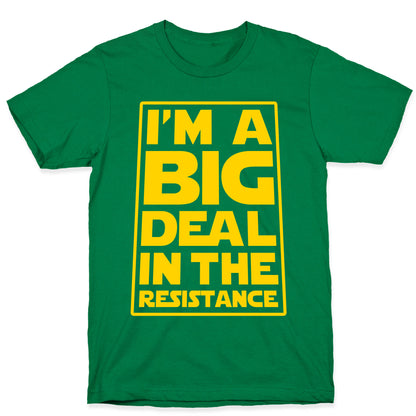 I'm a Big Deal in the Resistance T-Shirt