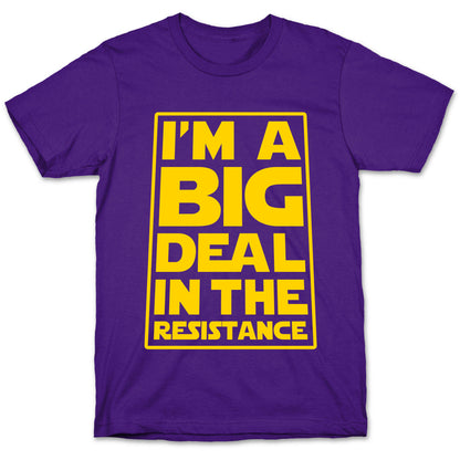 I'm a Big Deal in the Resistance T-Shirt