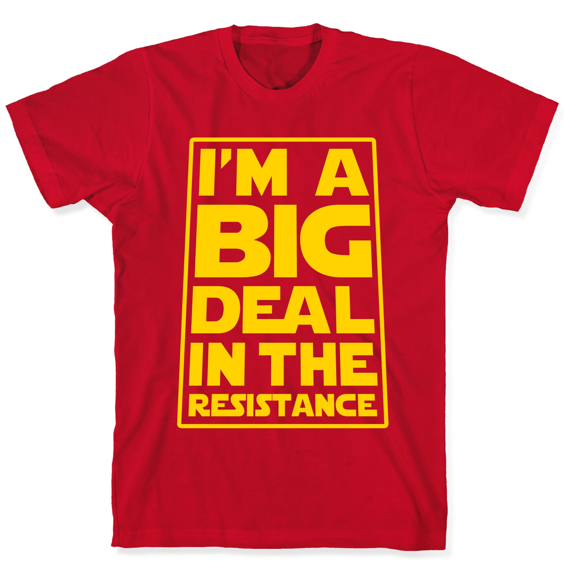 I'm a Big Deal in the Resistance T-Shirt
